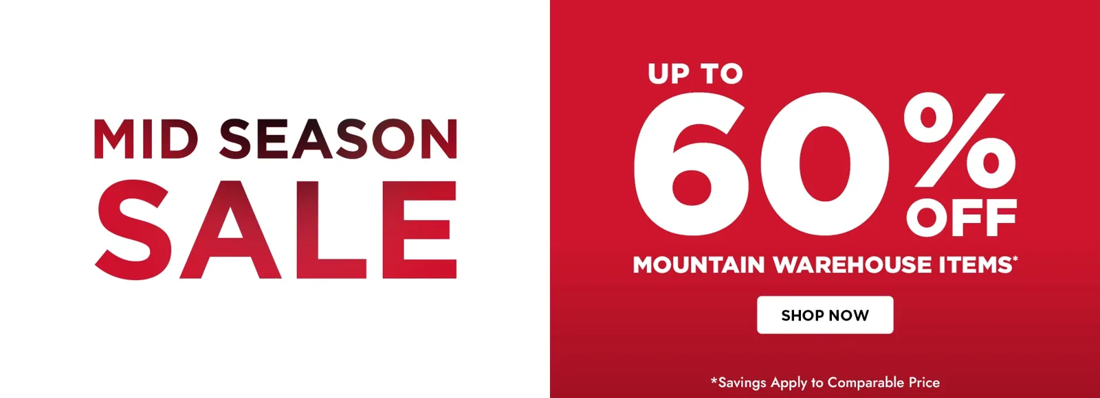 MID SEASON SALE UP TO 60% OFF MOUNTAIN WAREHOUSE ITEMS*