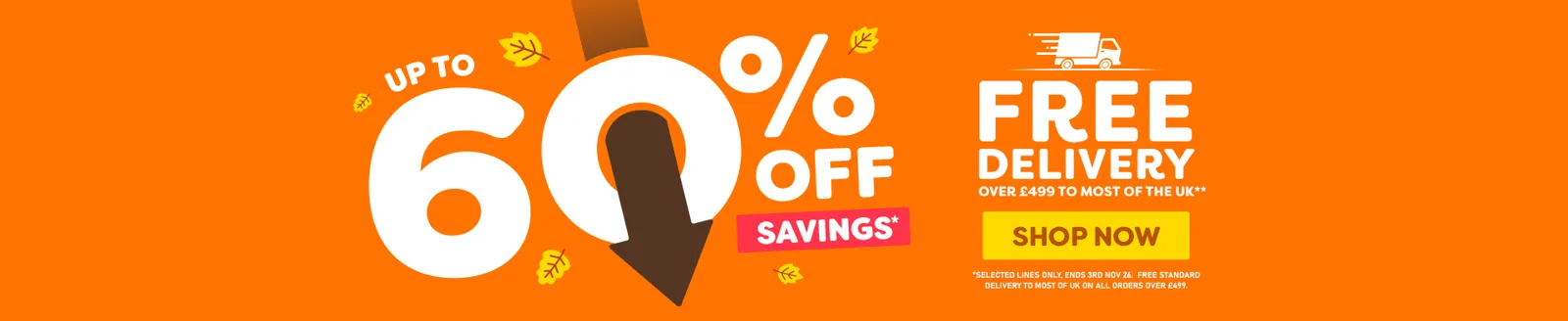 UP TO 60% OFF SAVINGS*